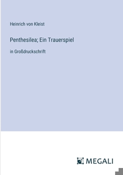 Paperback Penthesilea; Ein Trauerspiel: in Großdruckschrift [German] Book