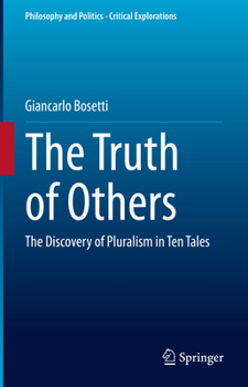 Hardcover The Truth of Others: The Discovery of Pluralism in Ten Tales Book