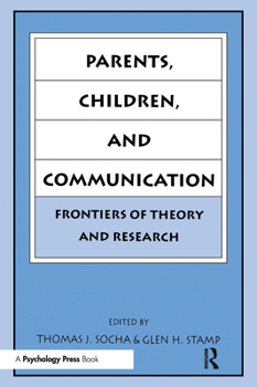 Paperback Parents, Children, and Communication: Frontiers of Theory and Research Book