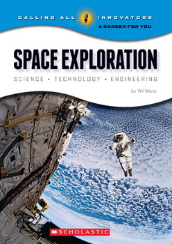 Paperback Space Exploration: Science Technology Engineering (Calling All Innovators: A Career for You) Book