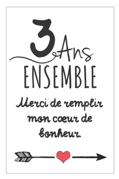 3 Ans Ensemble, Carnet De Notes: Id�e Cadeau Noces De Froment, Pour femme, Pour Homme, Pour C�l�brer Votre Union