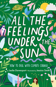 Hardcover All the Feelings Under the Sun: How to Deal with Climate Change Book