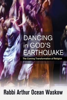 Paperback Dancing in God's Earthquake: The Coming Transformation of Religion Book