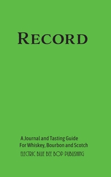 Paperback Record: A Journal and Tasting Guide for Whiskey, Bourbon and Scotch Book