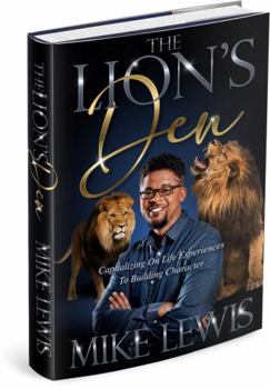 Paperback The Lion's Den: Capitalizing on Life Experiences to Building Character Book
