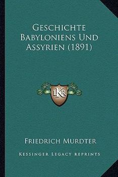 Paperback Geschichte Babyloniens Und Assyrien (1891) [German] Book