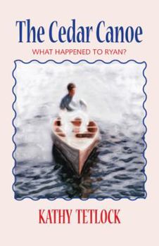 Paperback The Cedar Canoe: What Happened to Ryan? Book