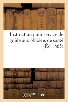 Instruction pour service de guide aux officiers de santé dans l'appréciation des infirmités