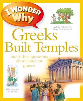 I Wonder Why the Greeks Built Temples: and Other Questions About Ancient Greece (I Wonder Why) - Book  of the I Wonder Why