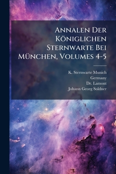 Paperback Annalen Der Königlichen Sternwarte Bei München, Volumes 4-5 Book