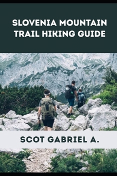 SLOVENIA MOUNTAIN TRAIL HIKING GUIDE (The Explorer’s Hiking Collection)