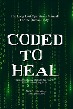 Paperback Coded to Heal: The Long Lost Operations Manual for the Human Body Book