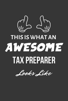 Paperback This Is What An Awesome Tax Preparer Looks Like Notebook: Lined Journal, 120 Pages, 6 x 9, Matte Finish Book