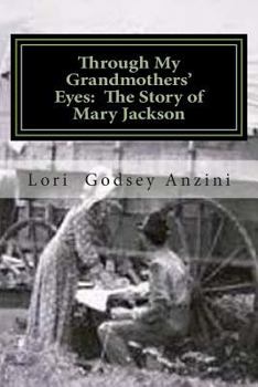 Paperback Through My Grandmothers' Eyes: The Story of Mary Jackson Book