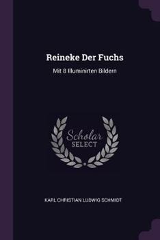 Paperback Reineke Der Fuchs: Mit 8 Illuminirten Bildern Book