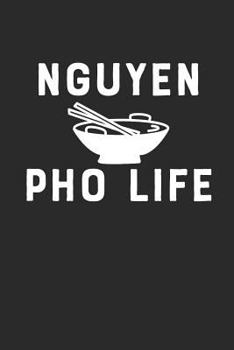 Paperback Nguyen PHO Life: Vietnamese Last Name Asian Food Notebook (6x9) Book