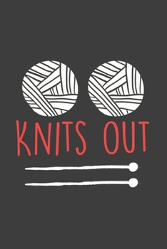 Paperback Knits out: Blank Lined Notebook To Write In, knitting Journal For Women And Men, knitting Themed Gift. Book