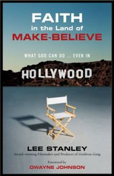 Hardcover Faith in the Land of Make-Believe: What God Can Do ... Even in Hollywood Book