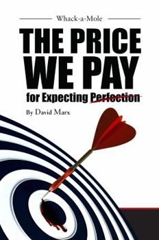 Paperback Whack-a-Mole: The Price We Pay For Expecting Perfection Book