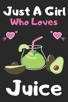 Just a girl who loves Juice: A Super Cute Juice notebook journal or dairy | Juice lovers gift for girls | Juice lovers Lined Notebook Journal (6"x 9")