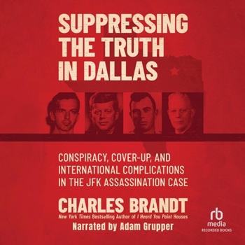 Audio CD Suppressing the Truth in Dallas: Conspiracy, Cover-Up, and International Complications in the JFK Assassination Case Book