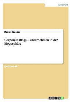 Paperback Corporate Blogs - Unternehmen in der Blogosphäre [German] Book