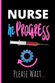 Nurse In Progress Please Wait: Notebook - Funny Gag Gift For Student Nurses - Nurse Processing Journal - 6 x 9 inch College Ruled Notepad With 120 Pa