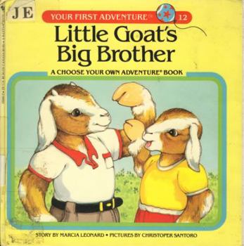 Little Goat's Big Brother (Your First Adventure #12) A Choose Your Own Adventure Book - Book #12 of the Your First Adventure