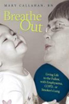 Paperback Breathe Out: Living Life to the Fullest, with Emphysema, COPD, or Smoker's Lung Book