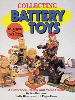 Paperback Collecting Battery Toys: A Reference, Rarity and Value Guide Book