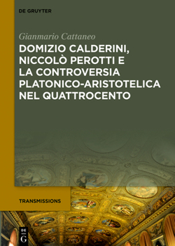 Hardcover Domizio Calderini, Niccolò Perotti E La Controversia Platonico-Aristotelica Nel Quattrocento [Italian] Book