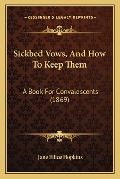Paperback Sickbed Vows, and How to Keep Them: A Book for Convalescents (1869) Book