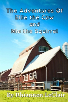 Paperback The Adventures Of Ellie the Cow and Mia the Squirrel Book