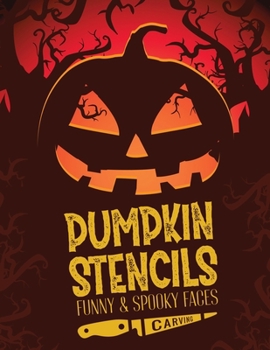 Paperback Pumpkin carving stencils: 60 Pumpkin carving Patterns Templates for Carving Funny and Spooky Faces to use for Halloween Book