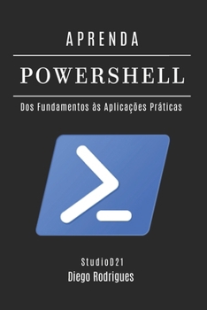 Paperback Aprenda Powershell: Dos Fundamentos às Aplicações Práticas [Portuguese] Book
