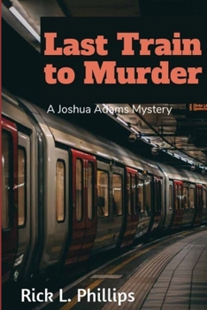 Paperback Last Train to Murder: A Joshua Adams Mystery Book