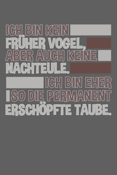 Ich bin kein früher Vogel - Ich bin eher so die permanent erschöpfte Taube: Januar 2020 bis Dezember 2020 - Wochen- und Monatsplaner, Terminplaner, ... Habit Tracker uvm. (German Edition)