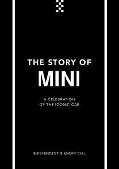 Hardcover The Story of Mini: A Tribute to the Iconic Car Book