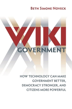 Hardcover Wiki Government: How Technology Can Make Government Better, Democracy Stronger, and Citizens More Powerful Book
