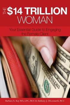 Paperback The $14 Trillion Woman: Your Essential Guide to Engaging the Female Client Book