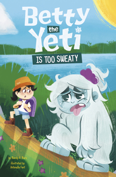 Hardcover Betty the Yeti Is Too Sweaty Book