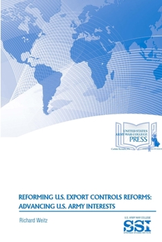 Paperback Reforming U.S. Export Controls Reforms: Advancing U.S. Army Interests Book