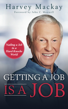 Paperback Getting a Job Is a Job: Nailing a Job in a Hard Knock World Book