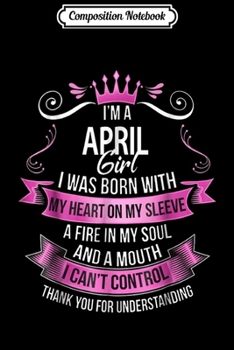 Composition Notebook: I'm A april Girl I Was Born With My Heart On Sleeve Tshir Journal/Notebook Blank Lined Ruled 6x9 100 Pages
