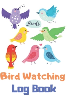 Paperback Bird Watching Log Book: Birding Journal to record Bird Sightings Gift for Birdwatchers (6x9) Book