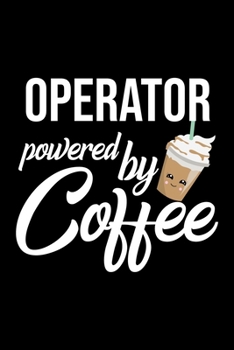 Paperback Operator Powered by Coffee: Christmas Gift for Operator - Funny Operator Journal - Best 2019 Christmas Present Lined Journal - 6x9inch 120 pages Book