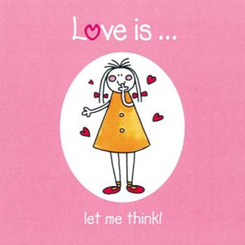 Hardcover Love Is...: Let Me Think Book