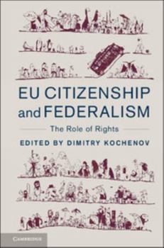 Hardcover EU Citizenship and Federalism: The Role of Rights Book