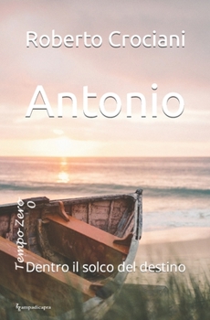 Paperback Antonio: Dentro il solco del destino [Italian] Book