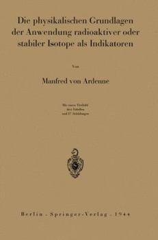 Paperback Die Physikalischen Grundlagen Der Anwendung Radioaktiver Oder Stabiler Isotope ALS Indikatoren [German] Book